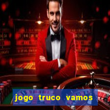 jogo truco vamos paga mesmo